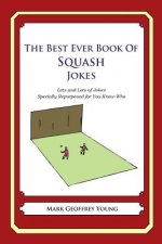 The Best Ever Book of Squash Jokes: Lots and Lots of Jokes Specially Repurposed for You-Know-Who
