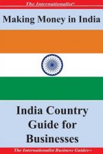 Making Money in India: India Country Guide for Businesses