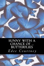 Sunny With a Chance of Butterflies