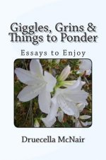 Giggles, Grins & Things To Ponder: Essays to Enjoy