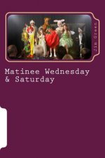 Matinee Wednesday & Saturday