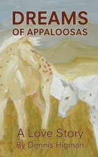 Dreams of Appaloosas: A Love Story