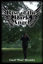 Rise of the Dark Angel: The Dark Angel Series