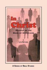 In Christ: Studies in the Book of Ephesians