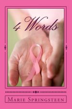 4 Words: Discovery, Treatment, Recovery, Survival
