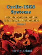 Cyclic-ISES Systems: From the Creation of Life to Envisaged Technologies