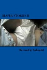 Diaper Stories: A Compendium of Short Stories, A Novelette and FAQ about AB/DL Diapering