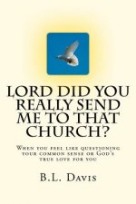 Lord Did You Really Send Me To That Church?!