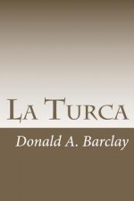 La Turca: A Historical Drama in Three Acts