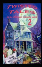 Twisted Tales of an Otherwise Ordinary Mind: Volume 2