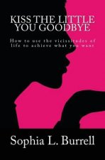 Kiss The Little You Goodbye