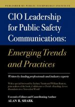 CIO Leadership for Public Safety Communications: Emerging Trends & Practices