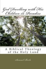 God Dwelling with His Children in Paradise: A Biblical Theology of the Holy Land