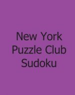 New York Puzzle Club Sudoku: Vol. 4: Large Grid Monday Puzzles