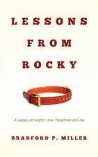Lessons From Rocky: A Legacy of Insight, Love, Happiness and Joy