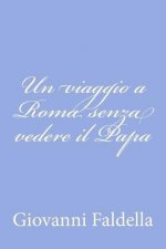 Un viaggio a Roma senza vedere il Papa