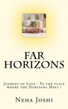 Far Horizons: Journey of Love: To the place where the Horizons Meet !