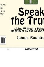 Speak the Truth: LVAD life and living without a pulse or heartbeat but by the Grace of God