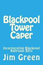 Blackpool Tower Caper: Incorporating Blackpool Ballroom Blitz