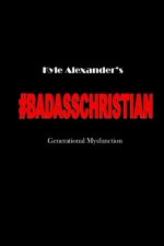 Badass Christian: Generational Mysfunction