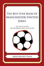 The Best Ever Book of Manchester United Jokes: Lots and Lots of Jokes Specially Repurposed for You-Know-Who
