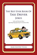 The Best Ever Book of Taxi Driver Jokes: Lots and Lots of Jokes Specially Repurposed for You-Know-Who