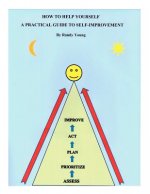How to Help Yourself: A Practical Guide to Self-Improvement