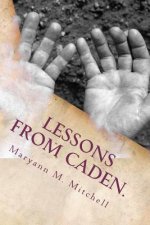 Lessons from Caden.: Life and Love on the Autism Spectrum.