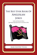 The Best Ever Book of Angolan Jokes: Lots and Lots of Jokes Specially Repurposed for You-Know-Who