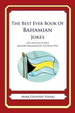 The Best Ever Book of Bahamian Jokes: Lots and Lots of Jokes Specially Repurposed for You-Know-Who