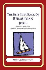 The Best Ever Book of Bermudian Jokes: Lots and Lots of Jokes Specially Repurposed for You-Know-Who