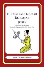 The Best Ever Book of Burmese Jokes: Lots and Lots of Jokes Specially Repurposed for You-Know-Who