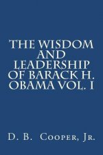 The wisdom and leadership of Barack H. Obama, Vol. I