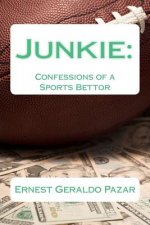 Junkie: Confessions of a Sports Bettor