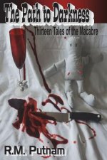 The Path to Darkness: Thirteen Tales of the Macabre