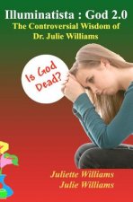 Illuminatista: God 2.0: The Controversial Wisdom of Dr. Julie Williams
