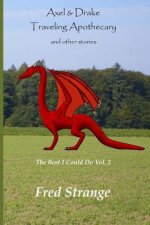 Axel & Drake Traveling Apothecary and other stories: The Best I Could Do Vol. 2