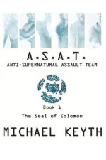 Anti-Supernatural Assault Team- Book 1: The Seal Of Solomon