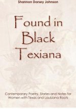 Found in Black Texiana: Contemporary Poetry, Stories and Notes for Women with Texas and Louisiana Roots