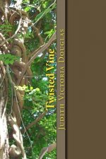 Twisted Vine: An Anthology of Short Stories and Poems