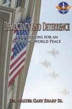 Democracy and Deterrence - Foundations for an Enduring World Peace