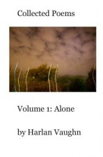 Collected Poems: Volume 1: Alone