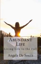 Abundant Life: Living Life to the Full