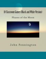 10 Classroom Games (Black and White Version): phases of the Moon