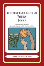 The Best Ever Book of 76ers Jokes: Lots and Lots of Jokes Specially Repurposed for You-Know-Who