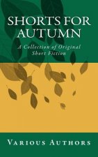 Shorts for Autumn: A Collection of Original Short Fiction