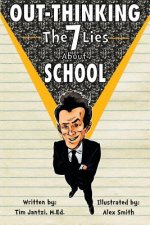 Out-Thinking The 7 Lies About School