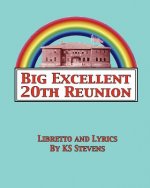 Big Excellent 20th Reunion: A Musical Dramedy for the Entire LGBTQA Community