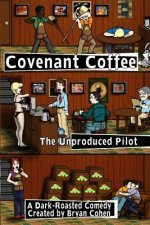 Covenant Coffee: The Unproduced Pilot