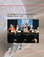 US Intelligence Community Reform Studies Since 1947